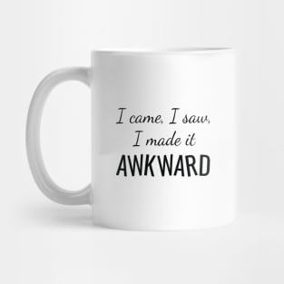 I Made It Awkward Mug